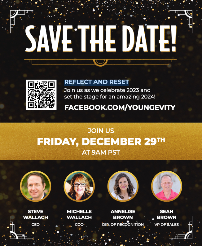 Youngevity Year-End Bash: Reflect and Reset for 2024. Join the ultimate year-end party at Youngevity! Reflect on 2023, reset for 2024, and meet our awesome speakers: Steve Wallach, Michelle Wallach, Annelise Brown, Sean Brown, and special guests. Save the date for Friday, December 29th, 9 AM PST.